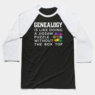 Genealogy Is Like Doing A Jigsaw Puzzle Baseball T-Shirt